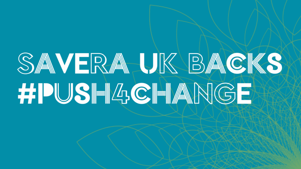 Savera UK Backs #Push4Change